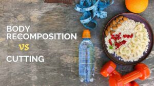 Body Recomposition vs cutting