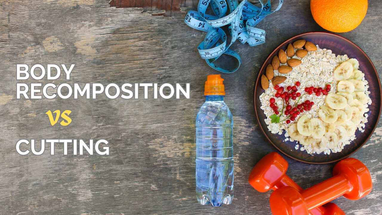 Body Recomposition vs cutting