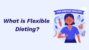 What is Flexible Dieting