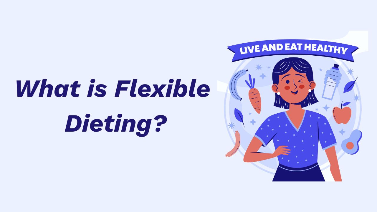 What is Flexible Dieting